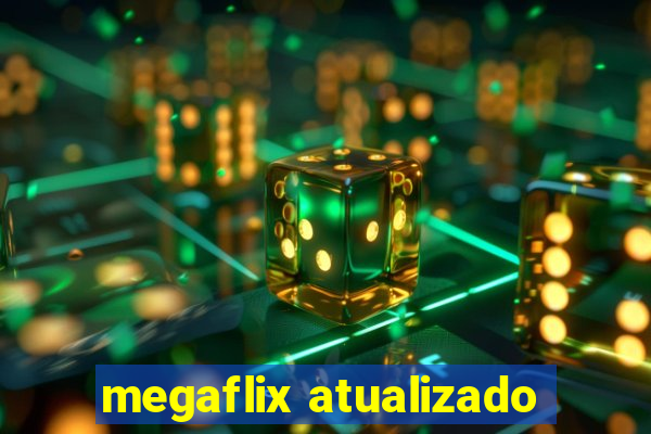 megaflix atualizado